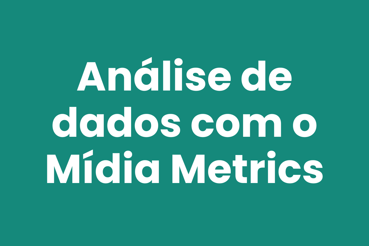 Análise de dados com o Mídia Metrics Imagem em destaque