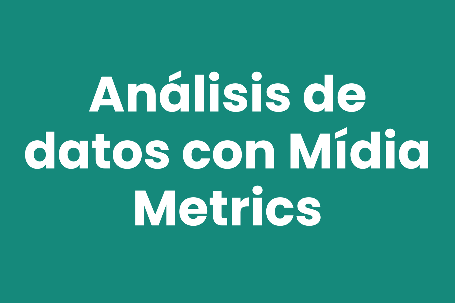 Análisis de datos con Mídia Metrics Imagen destacada