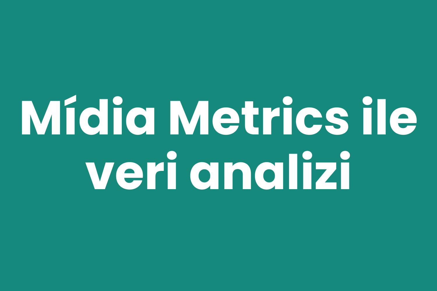 Mídia Metrics ile veri analizi Öne çıkan görsel